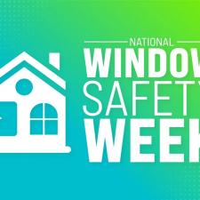 Eight tips window safety week 3